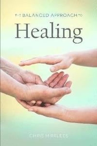 bokomslag The Balanced Approach to Healing