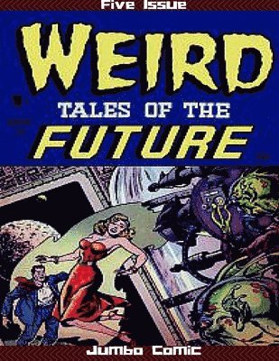 Weird Tales of the Future Five Issue Jumbo Comic 1