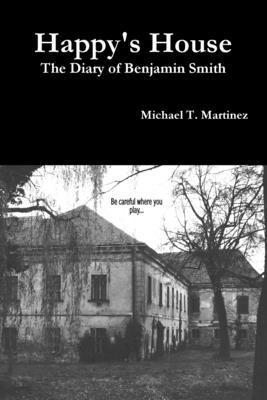 Happy's House: The Diary of Benjamin Smith