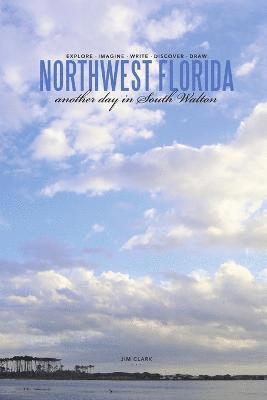 Jim Clark - Northwest Florida... Another Day in South Walton, Häftad