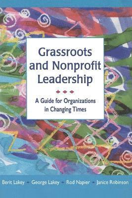 Grassroots and Nonprofit Leadership: A Guide for Organizations in Changing Times