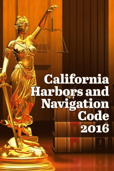 bokomslag California Harbors and Navigation Code 2016