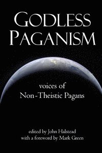 bokomslag Godless Paganism: Voices of Non-Theistic Pagans