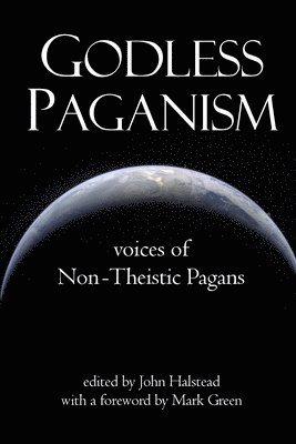 bokomslag Godless Paganism: Voices of Non-Theistic Pagans