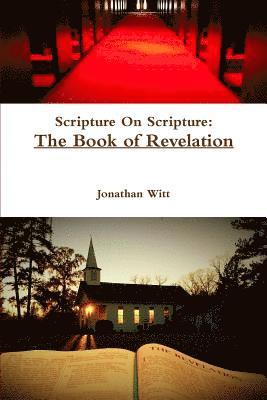 Jonathan Witt - Scripture on Scripture: the Book of Revelation, Häftad