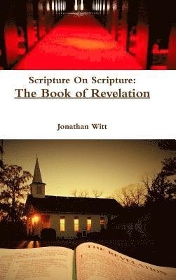 Jonathan Witt - Scripture on Scripture: the Book of Revelation, Inbunden