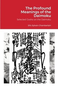 bokomslag The Profound Meanings of the Daimoku