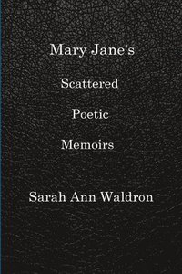 bokomslag Mary Jane's Scattered Poetic Memoirs