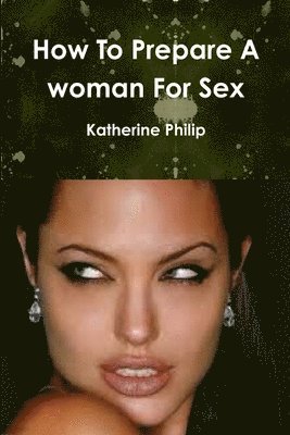bokomslag How To Prepare A woman For Sex
