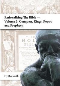 bokomslag Rationalising the Bible - Volume 2: Conquest, Kings, Poetry and Prophecy