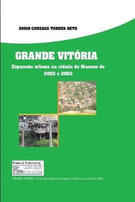 GRANDE VITRIA Expanso urbana na cidade de Manaus de 2002 e 2003 1