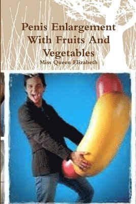 bokomslag Penis Enlargement With Fruits And Vegetables