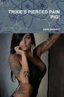 Justin Benedict - Trixie's Pierced Pain Pig!, Häftad. Tillgänglighet: Lägg i varukorg