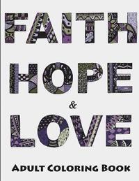 bokomslag Faith, Hope and Love Adult Coloring Book