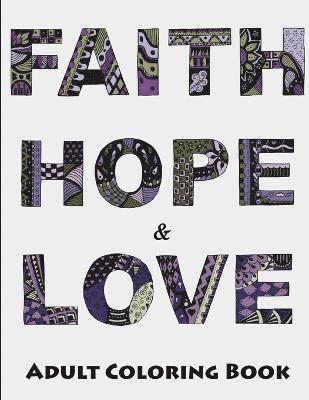 Faith, Hope and Love Adult Coloring Book 1