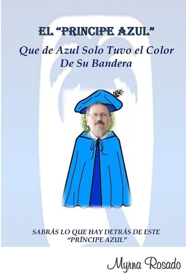 bokomslag Principe Azul Que De Azul Solo Tuvo El Color De Su Bandera