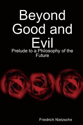 bokomslag Beyond Good and Evil: Prelude to a Philosophy of the Future