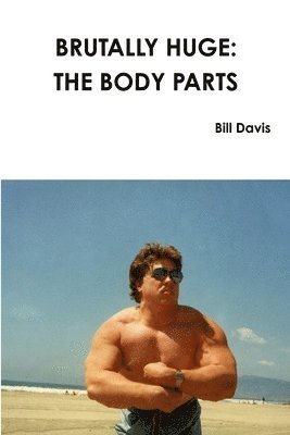 Brutally Huge: the Body Parts 1