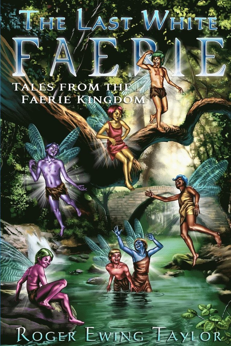 Roger Ewing Taylor - Last White Faerie: Tales from the Faerie Kingdom, Häftad