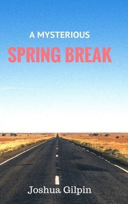 A Mysterious Spring Break 1