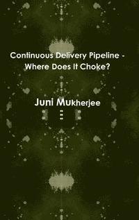 bokomslag Continuous Delivery Pipeline - Where Does it Choke?