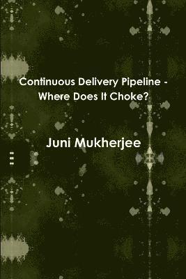 Continuous Delivery Pipeline - Where Does It Choke?