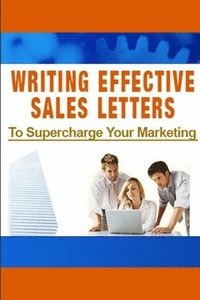 bokomslag Writing Effective Sales Letters to Supercharge Your Marketing