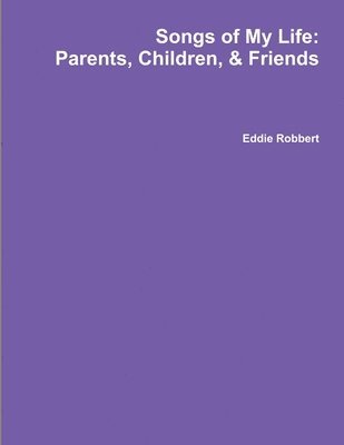 bokomslag Songs of My Life: Parents, Children, and Friends