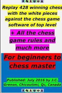 bokomslag Replay 428 Winning Chess with the White Pieces Against the High Chess Software + All the Chess Rules and Much More
