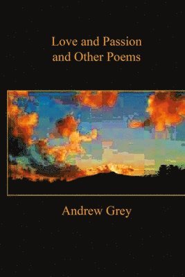 Andrew Grey - Love and Passion and Other Poems, Häftad