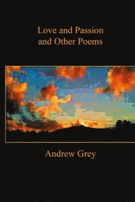 Love and Passion and Other Poems 1