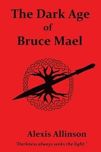 bokomslag The Dark Age of Bruce Mael