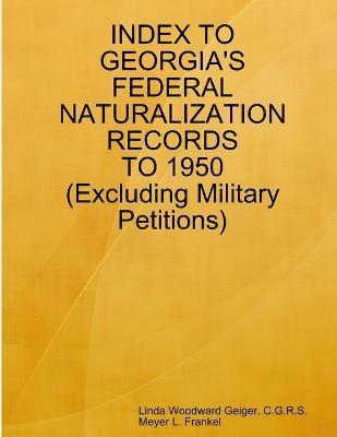 bokomslag Index to Georgia's Federal Naturalization Records to 1950 (Excluding Military Petitions)