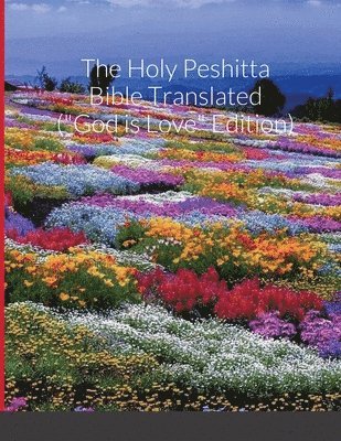 bokomslag Holy Peshitta Bible Translated ("God is Love" Edition)
