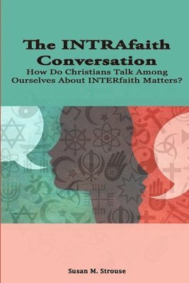 bokomslag Intrafaith Conversation: How Do Christians Talk Among Ourselves About Interfaith Matters?