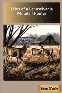 bokomslag Tales of a Pennsylvania Whitetail Hunter