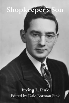 Irving L Fink, Dale Borman Fink, Irving L. Fink - Shopkeeper's Son, Häftad