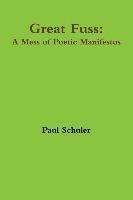 Great Fuss: A Mess of Poetic Manifestos