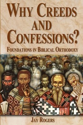 Why Creeds and Confessions? 1