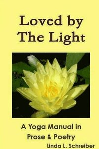 bokomslag Loved by the Light A Yoga Manual in Prose & Poetry