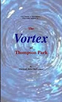 bokomslag The Vortex at Thompson Park Volume 1