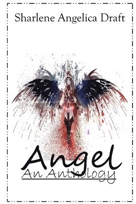 Sharlene Draft - Angel: an Anthology, Häftad