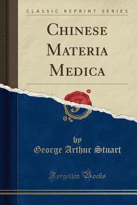 bokomslag Chinese Materia Medica  Classic Reprint