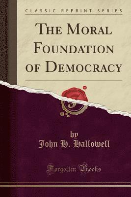 bokomslag The Moral Foundation Of Democracy  Class