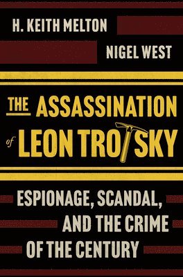 H. Keith Melton, Nigel West - Assassination of Leon Trotsky, Inbunden