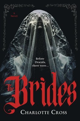 Charlotte Cross - The Brides: A Feminist Horror Novel for Fans of Dracula, Inbunden