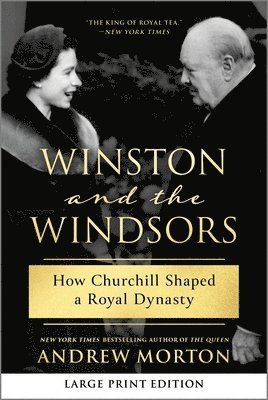 Andrew Morton - Winston and the Windsors: How Churchill Shaped a Royal Dynasty, Häftad