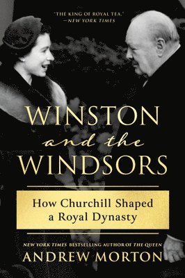 Andrew Morton - Winston and the Windsors: How Churchill Shaped a Royal Dynasty, Häftad