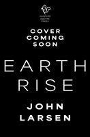 John Larsen, Jeremy Hansen - Earthrise: Inside Artemis II, the Groundbreaking Human Mission Into Deep Space, Inbunden