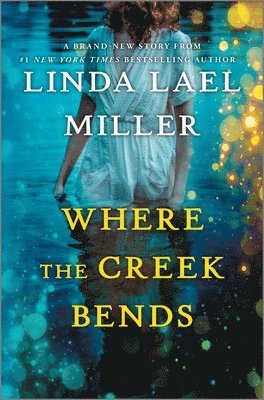 Linda Lael Miller - Where the Creek Bends, Inbunden